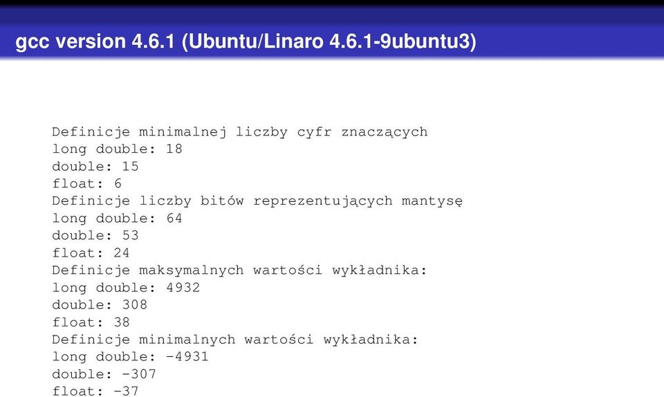 1-9ubuntu3) Definicje minimalnej liczby cyfr znaczących long double: 18 double: 15 float: 6