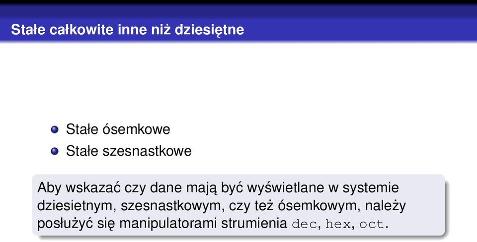 systemie dziesietnym, szesnastkowym, czy też ósemkowym,