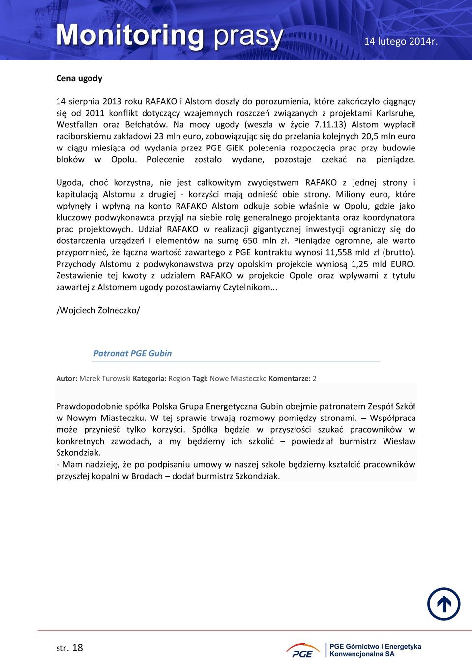 13) Alstom wypłacił raciborskiemu zakładowi 23 mln euro, zobowiązując się do przelania kolejnych 20,5 mln euro w ciągu miesiąca od wydania przez PGE GiEK polecenia rozpoczęcia prac przy budowie
