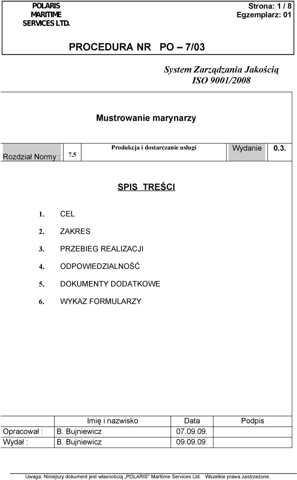 PRZEBIEG REALIZACJI 4. ODPOWIEDZIALNOŚĆ 5. DOKUMENTY DODATKOWE 6.