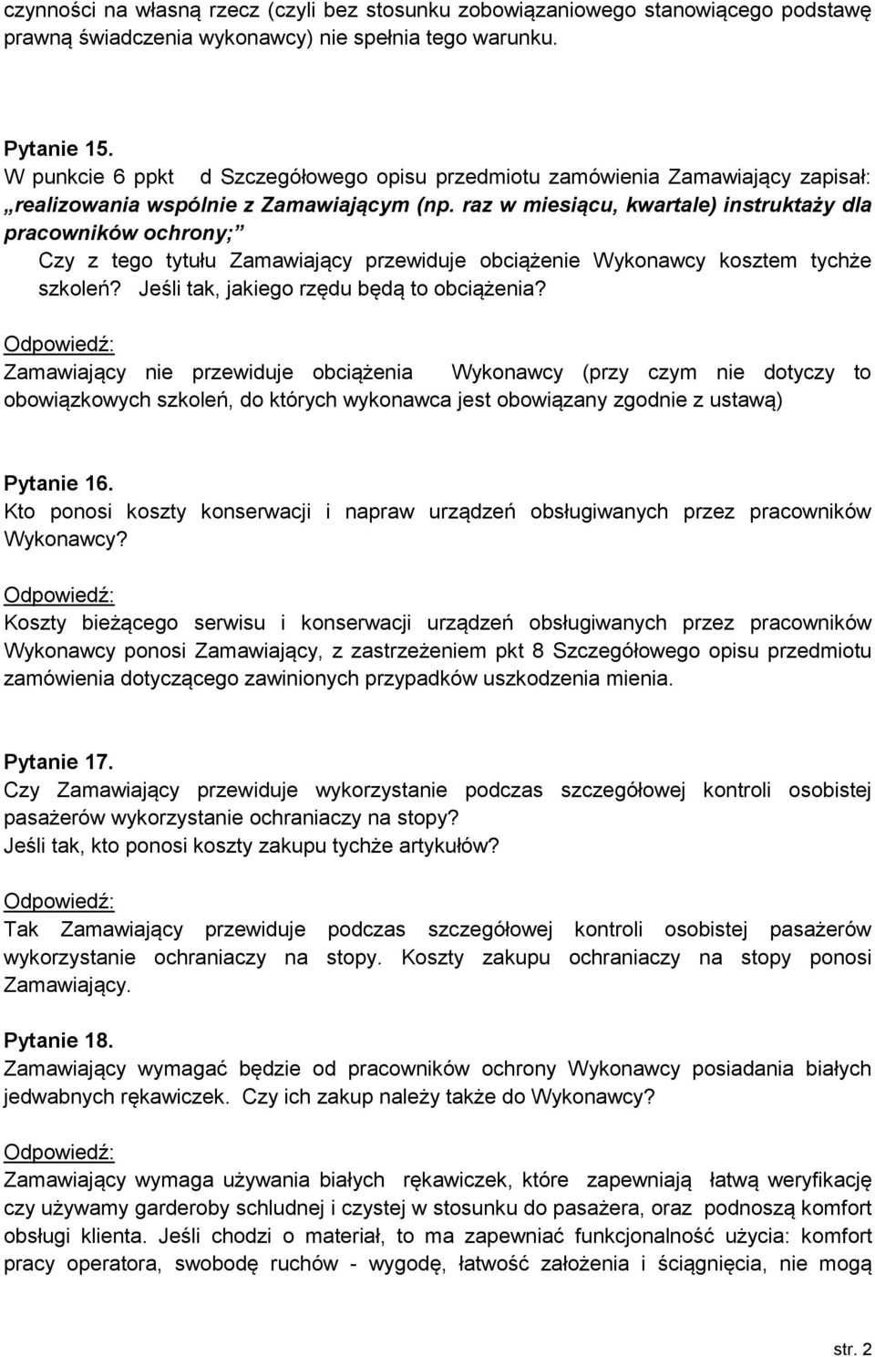 raz w miesiącu, kwartale) instruktaży dla pracowników ochrony; Czy z tego tytułu Zamawiający przewiduje obciążenie Wykonawcy kosztem tychże szkoleń? Jeśli tak, jakiego rzędu będą to obciążenia?