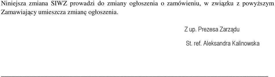 powyższym Zamawiający umieszcza zmianę