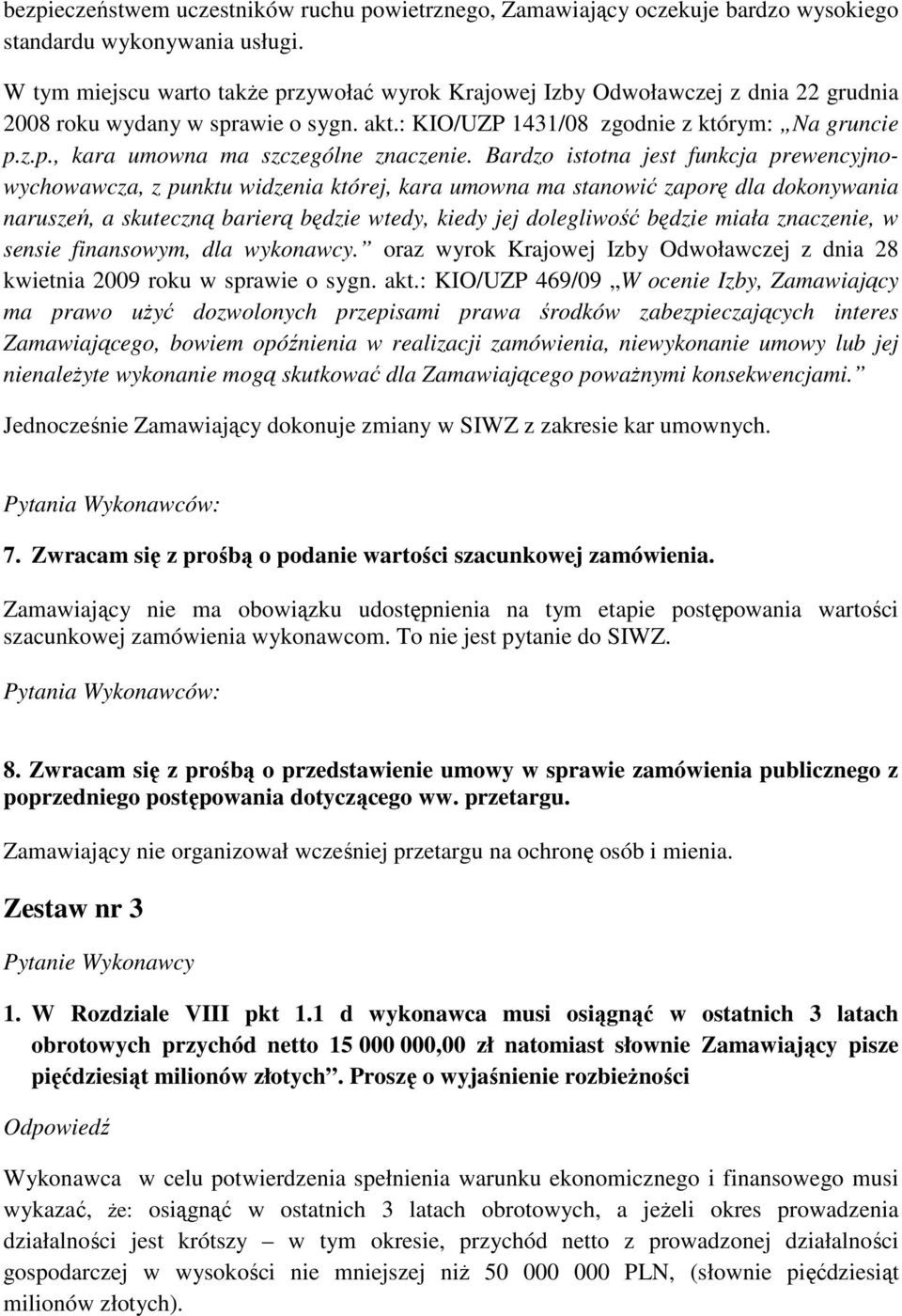 Bardzo istotna jest funkcja prewencyjnowychowawcza, z punktu widzenia której, kara umowna ma stanowić zaporę dla dokonywania naruszeń, a skuteczną barierą będzie wtedy, kiedy jej dolegliwość będzie