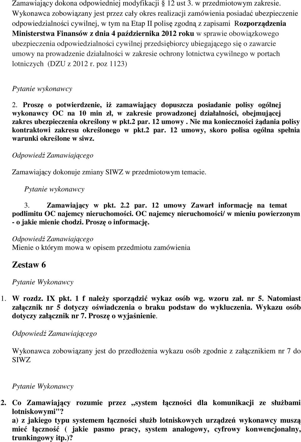 dnia 4 października 2012 roku w sprawie obowiązkowego ubezpieczenia odpowiedzialności cywilnej przedsiębiorcy ubiegającego się o zawarcie umowy na prowadzenie działalności w zakresie ochrony
