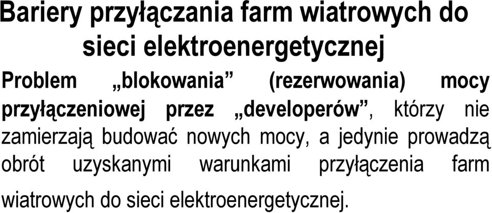 developerów, którzy nie zamierzają budować nowych mocy, a jedynie