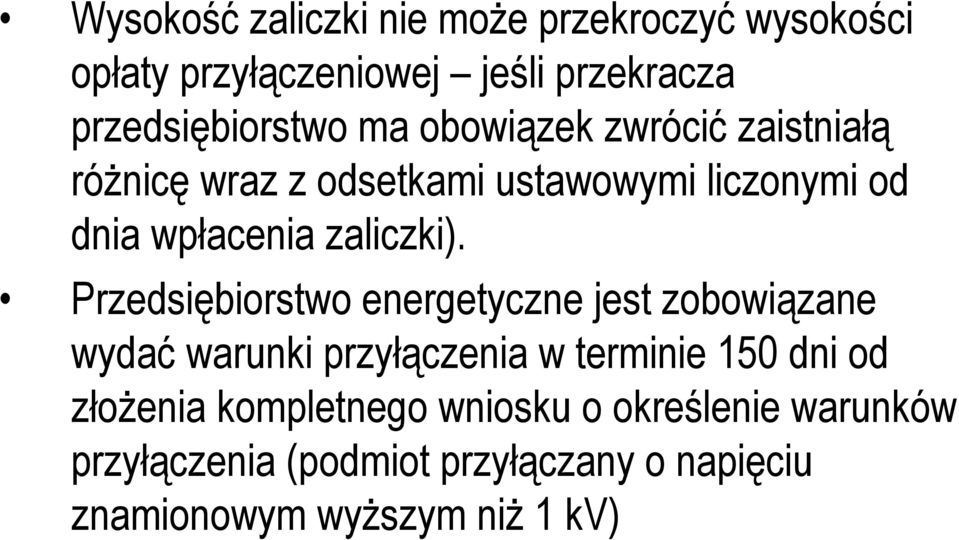 Przedsiębiorstwo energetyczne jest zobowiązane wydać warunki przyłączenia w terminie 150 dni od złożenia