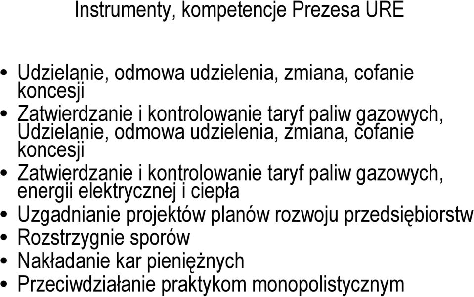 Zatwierdzanie i kontrolowanie taryf paliw gazowych, energii elektrycznej i ciepła Uzgadnianie projektów