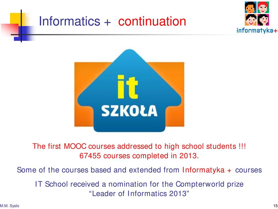 Some of the courses based and extended from Informatyka + courses IT