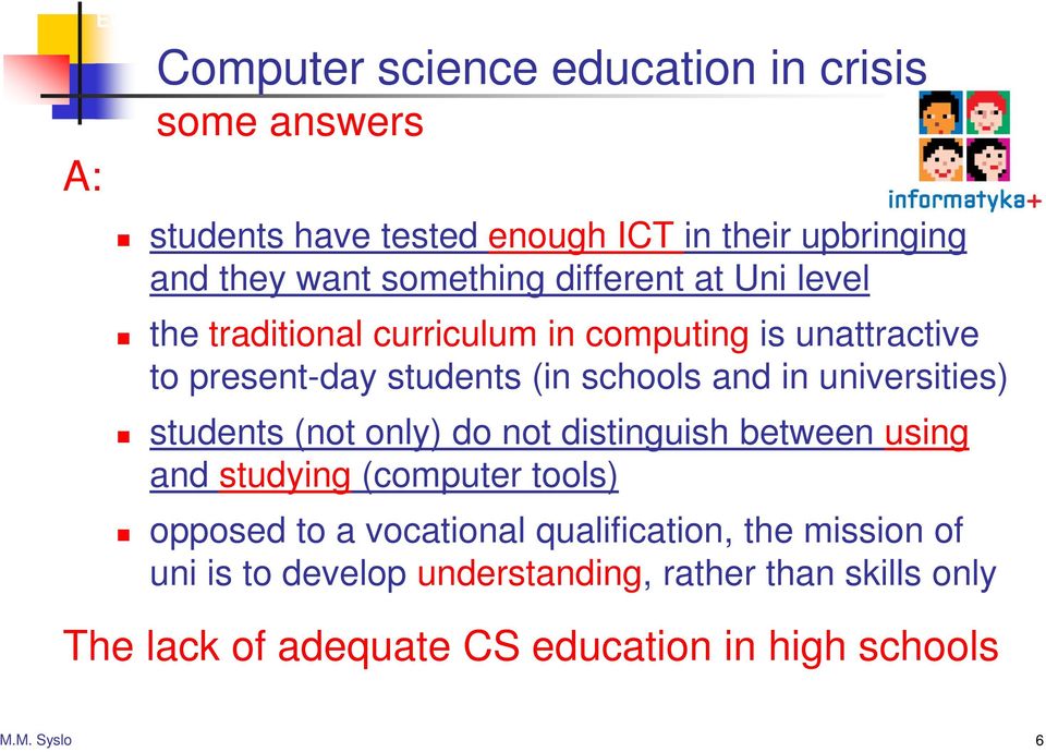 universities) students (not only) do not distinguish between using and studying (computer tools) opposed to a vocational