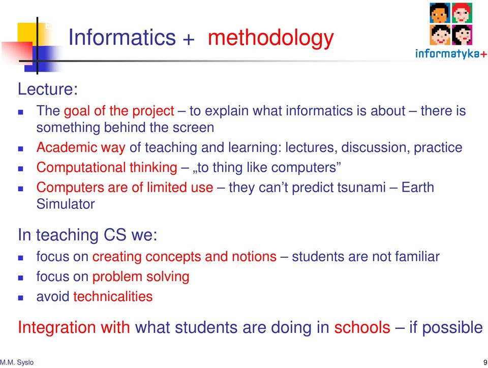 Computers are of limited use they can t predict tsunami Earth Simulator In teaching CS we: focus on creating concepts and notions