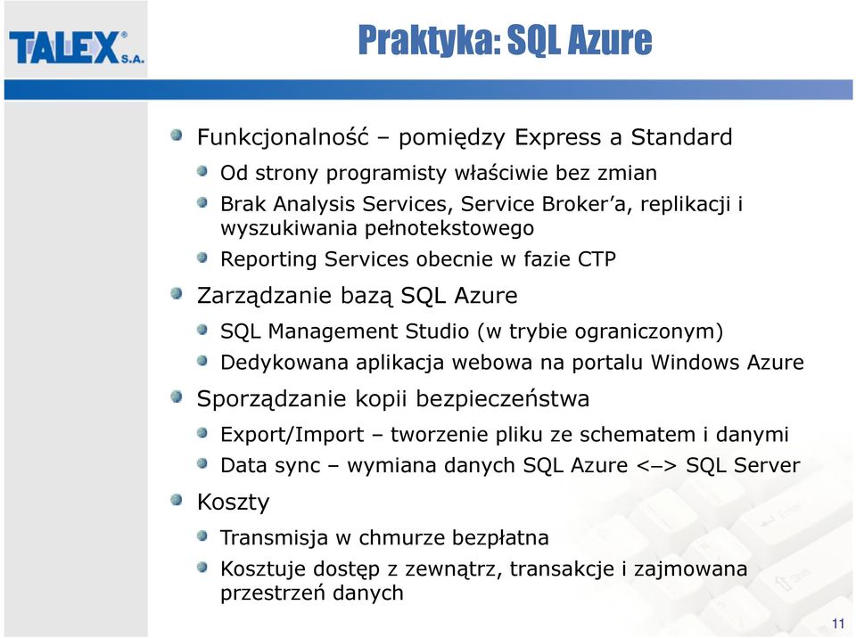ograniczonym) Dedykowana aplikacja webowa na portalu Windows Azure Sporządzanie kopii bezpieczeństwa Export/Import tworzenie pliku ze schematem i