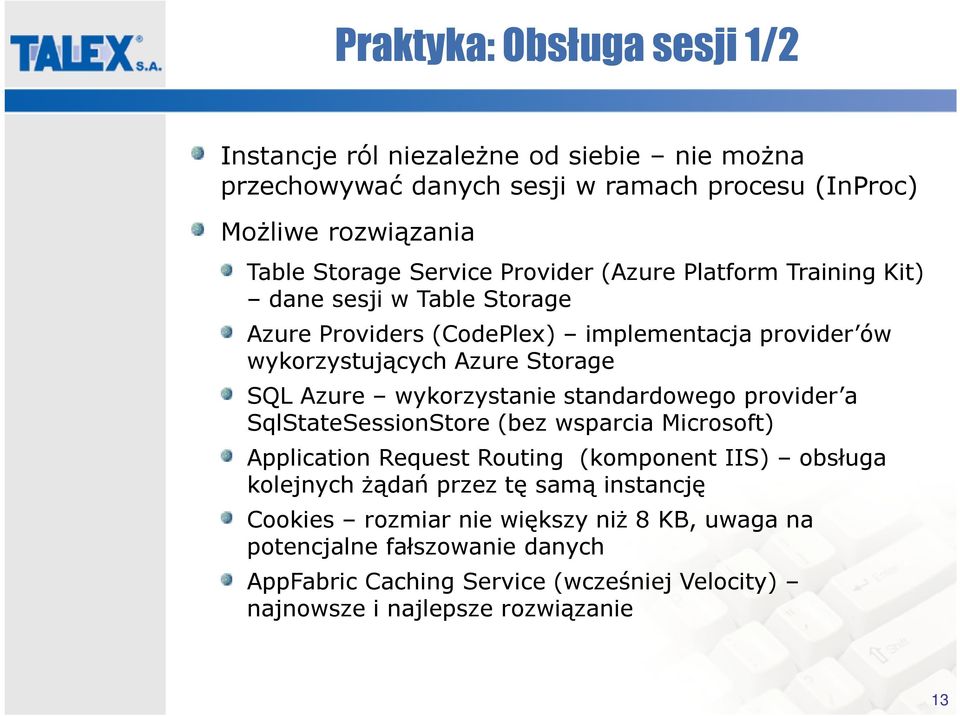 Storage SQL Azure wykorzystanie standardowego provider a SqlStateSessionStore(bez wsparcia Microsoft) ApplicationRequestRouting (komponent IIS) obsługa kolejnych