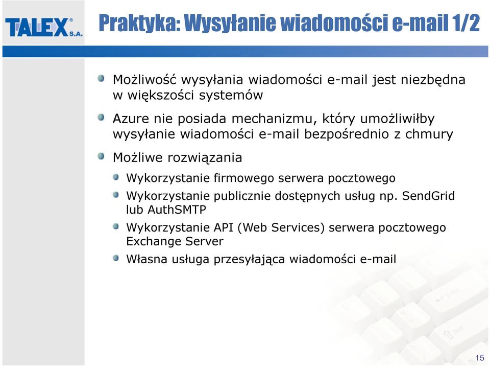 rozwiązania Wykorzystanie firmowego serwera pocztowego Wykorzystanie publicznie dostępnych usług np.