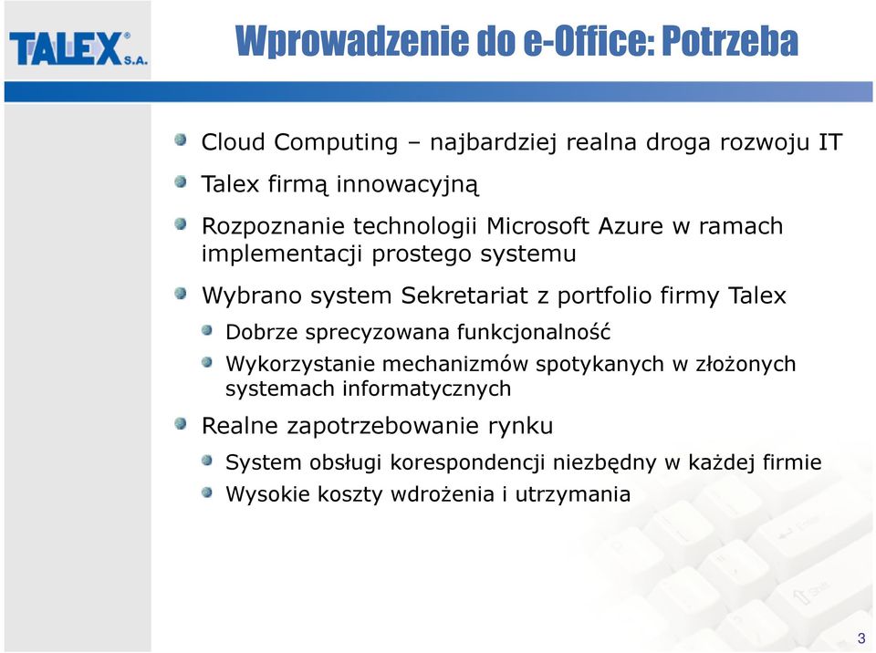 firmy Talex Dobrze sprecyzowana funkcjonalność Wykorzystanie mechanizmów spotykanych w złożonych systemach