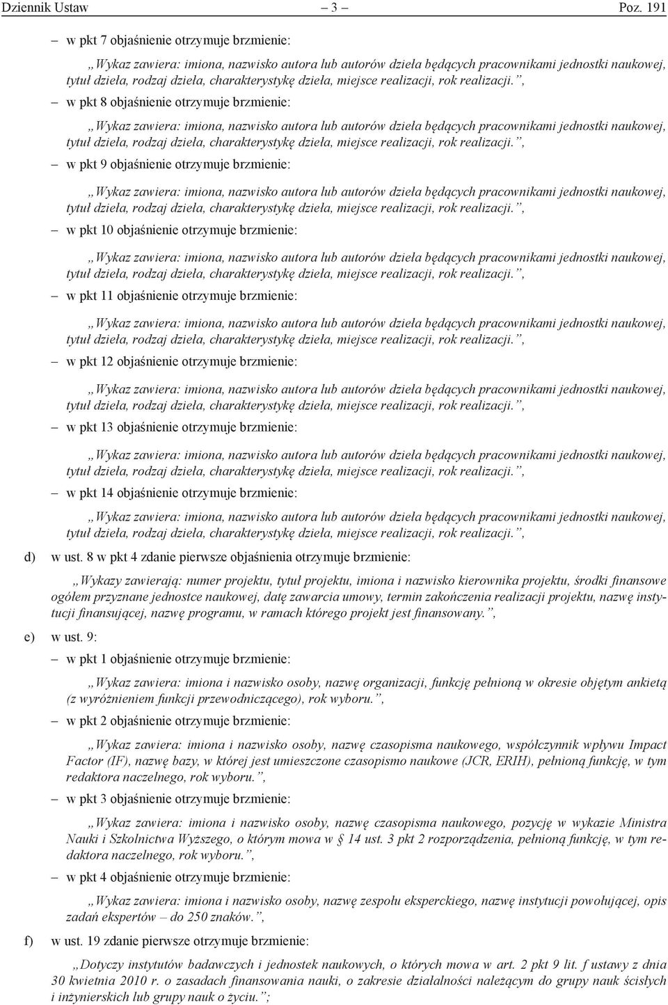 brzmienie: w pkt 12 objaśnienie otrzymuje brzmienie: w pkt 13 objaśnienie otrzymuje brzmienie: w pkt 14 objaśnienie otrzymuje brzmienie: d) w ust.