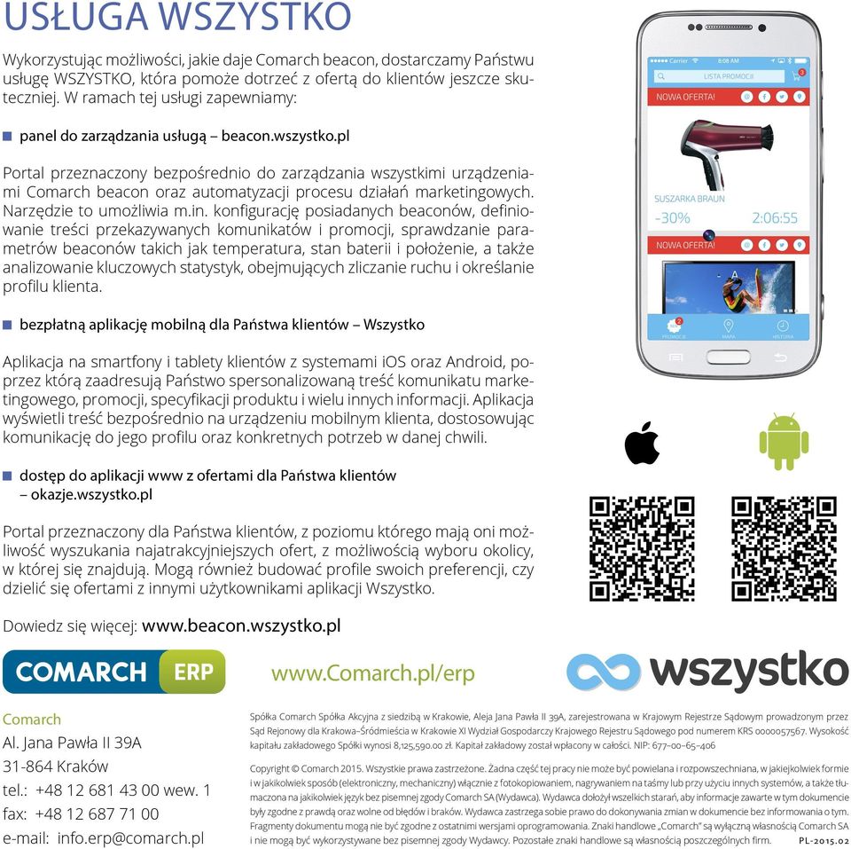 pl Portal przeznaczony bezpośrednio do zarządzania wszystkimi urządzeniami Comarch beacon oraz automatyzacji procesu działań marketing