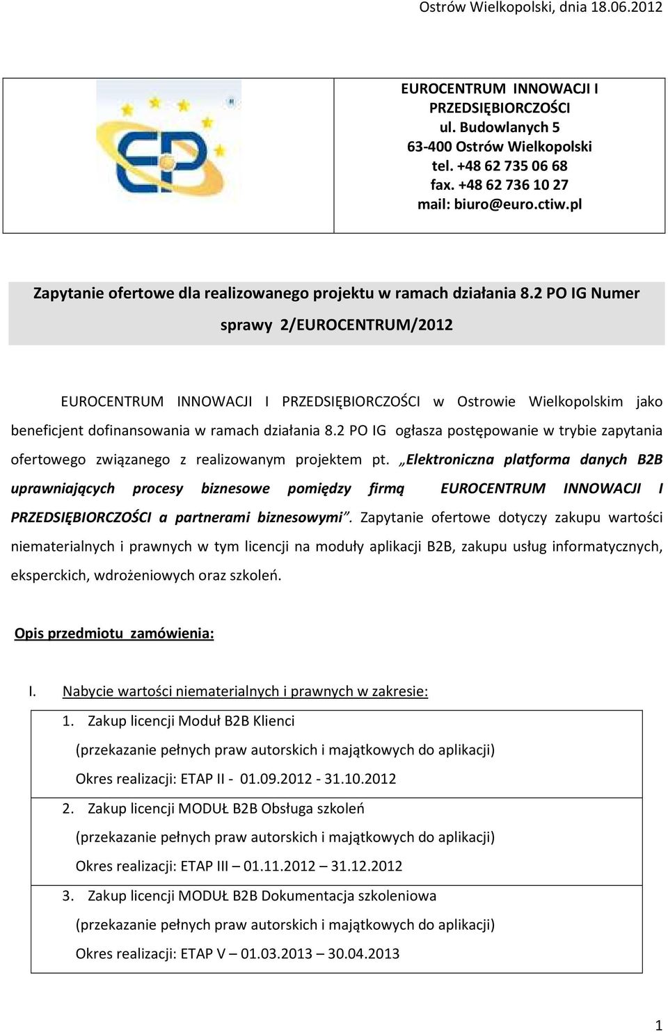 2 PO IG Numer sprawy 2/EUROCENTRUM/2012 EUROCENTRUM INNOWACJI I PRZEDSIĘBIORCZOŚCI w Ostrowie Wielkopolskim jako beneficjent dofinansowania w ramach działania 8.