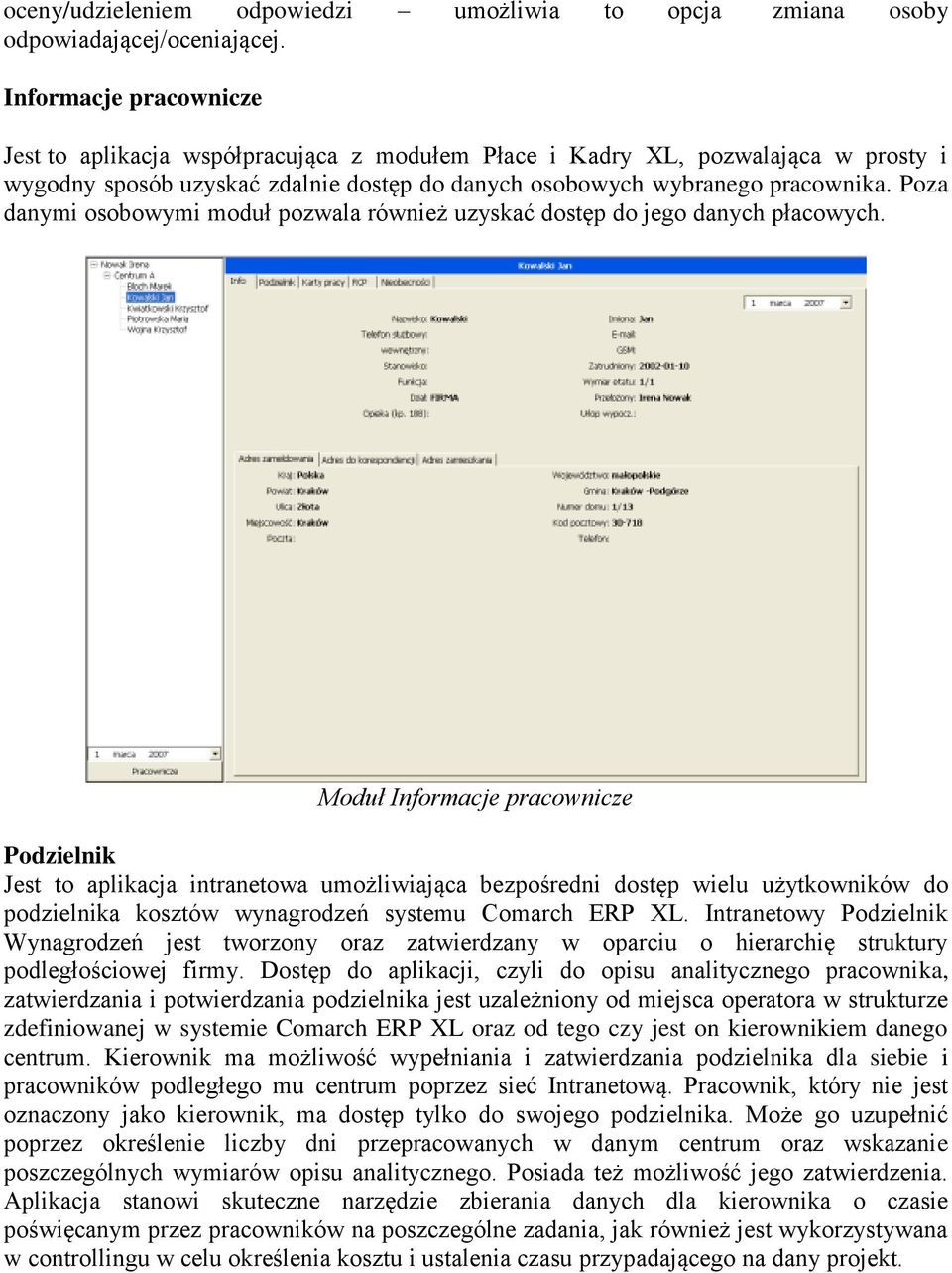 Poza danymi osobowymi moduł pozwala również uzyskać dostęp do jego danych płacowych.