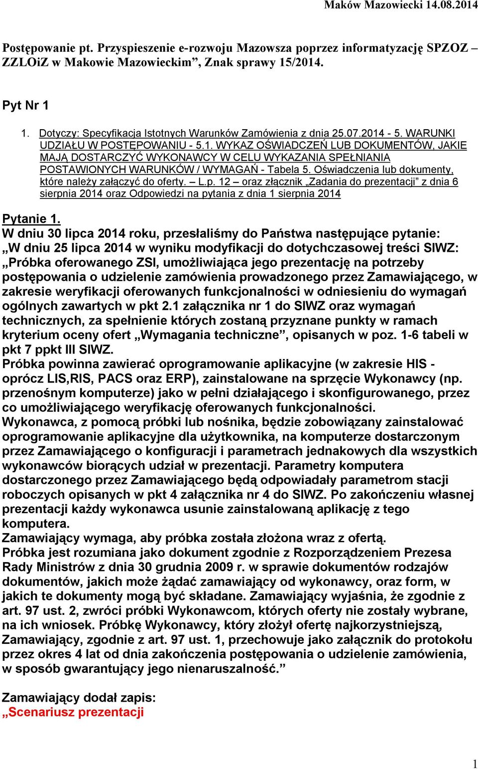 -5. WARUNKI UDZIAŁU W POSTĘPOWANIU - 5.1. WYKAZ OŚWIADCZEŃ LUB DOKUMENTÓW, JAKIE MAJĄ DOSTARCZYĆ WYKONAWCY W CELU WYKAZANIA SPEŁNIANIA POSTAWIONYCH WARUNKÓW / WYMAGAŃ - Tabela 5.