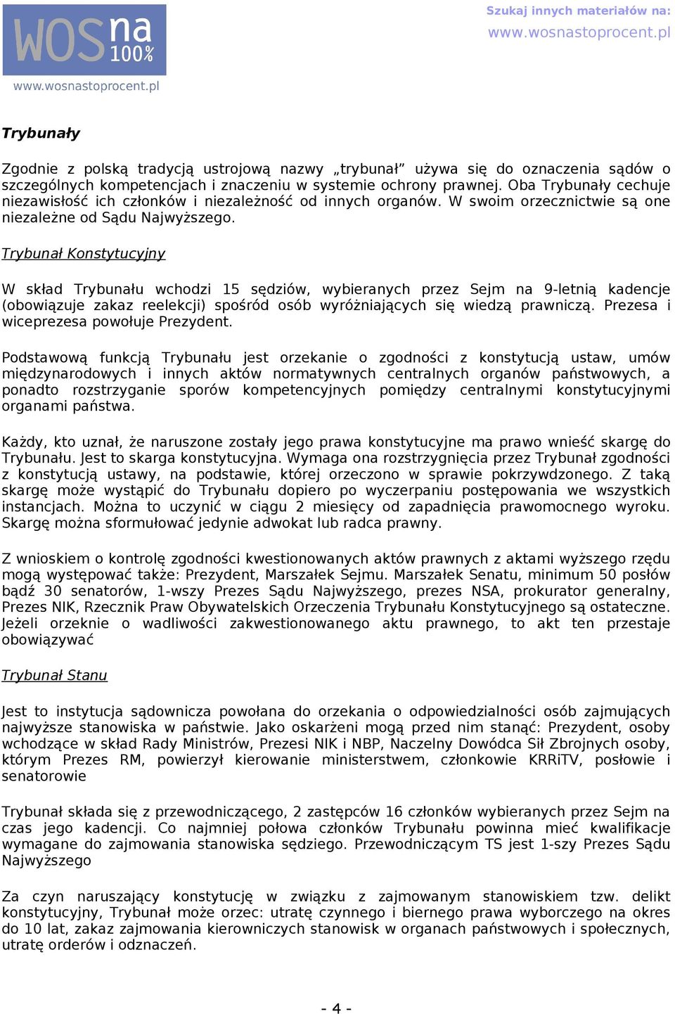 Trybunł Konstytucyjny W skłd Trybunłu wchodzi 15 sędziów, wybiernych przez Sejm n 9-letnią kdencje (obowiązuje zkz reelekcji) spośród osób wyróżnijących się wiedzą prwniczą.