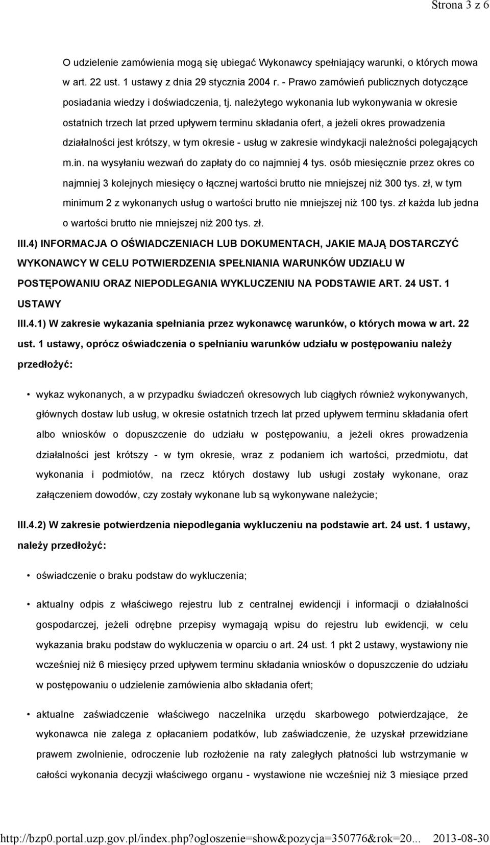 należytego wykonania lub wykonywania w okresie ostatnich trzech lat przed upływem terminu składania ofert, a jeżeli okres prowadzenia działalności jest krótszy, w tym okresie - usług w zakresie