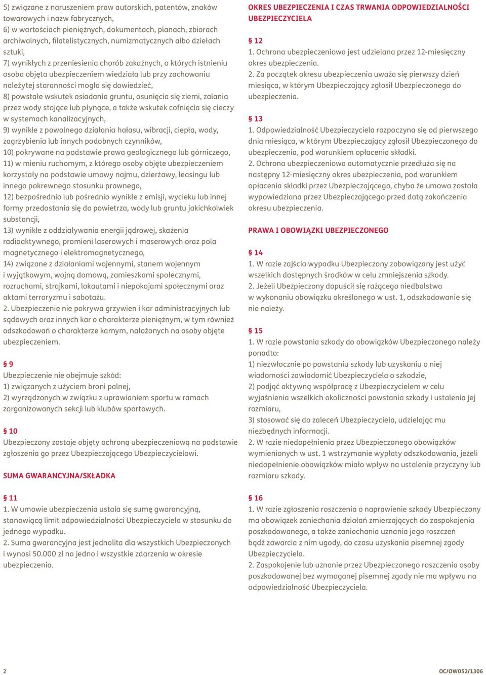 dowiedzieć, 8) powstałe wskutek osiadania gruntu, osunięcia się ziemi, zalania przez wody stojące lub płynące, a także wskutek cofnięcia się cieczy w systemach kanalizacyjnych, 9) wynikłe z powolnego