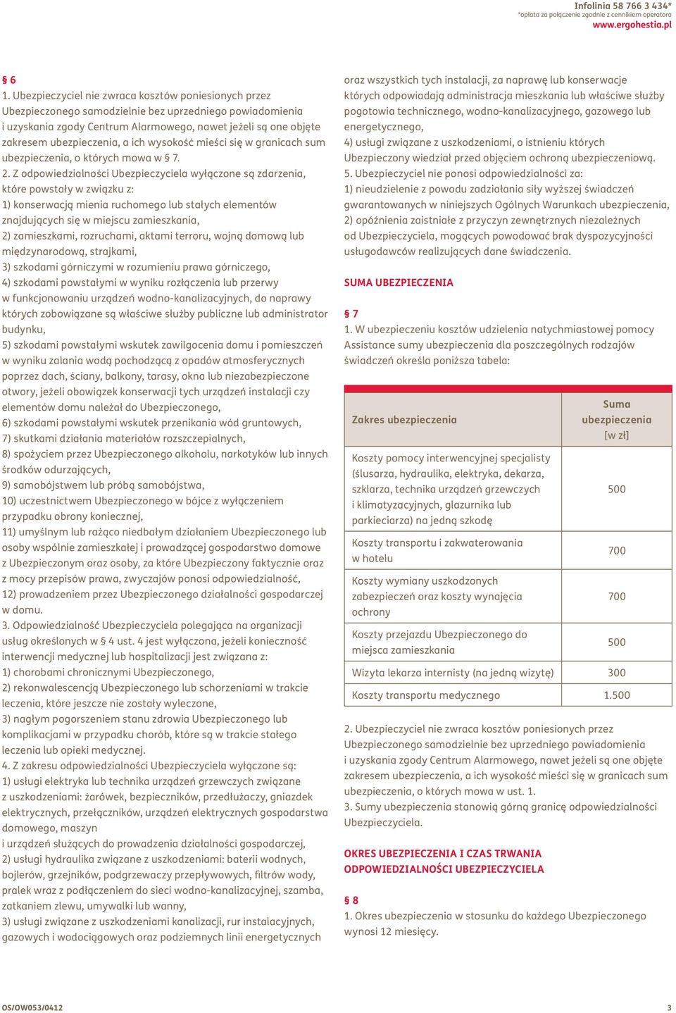 a ich wysokość mieści się w granicach sum ubezpieczenia, o których mowa w 7. 2.