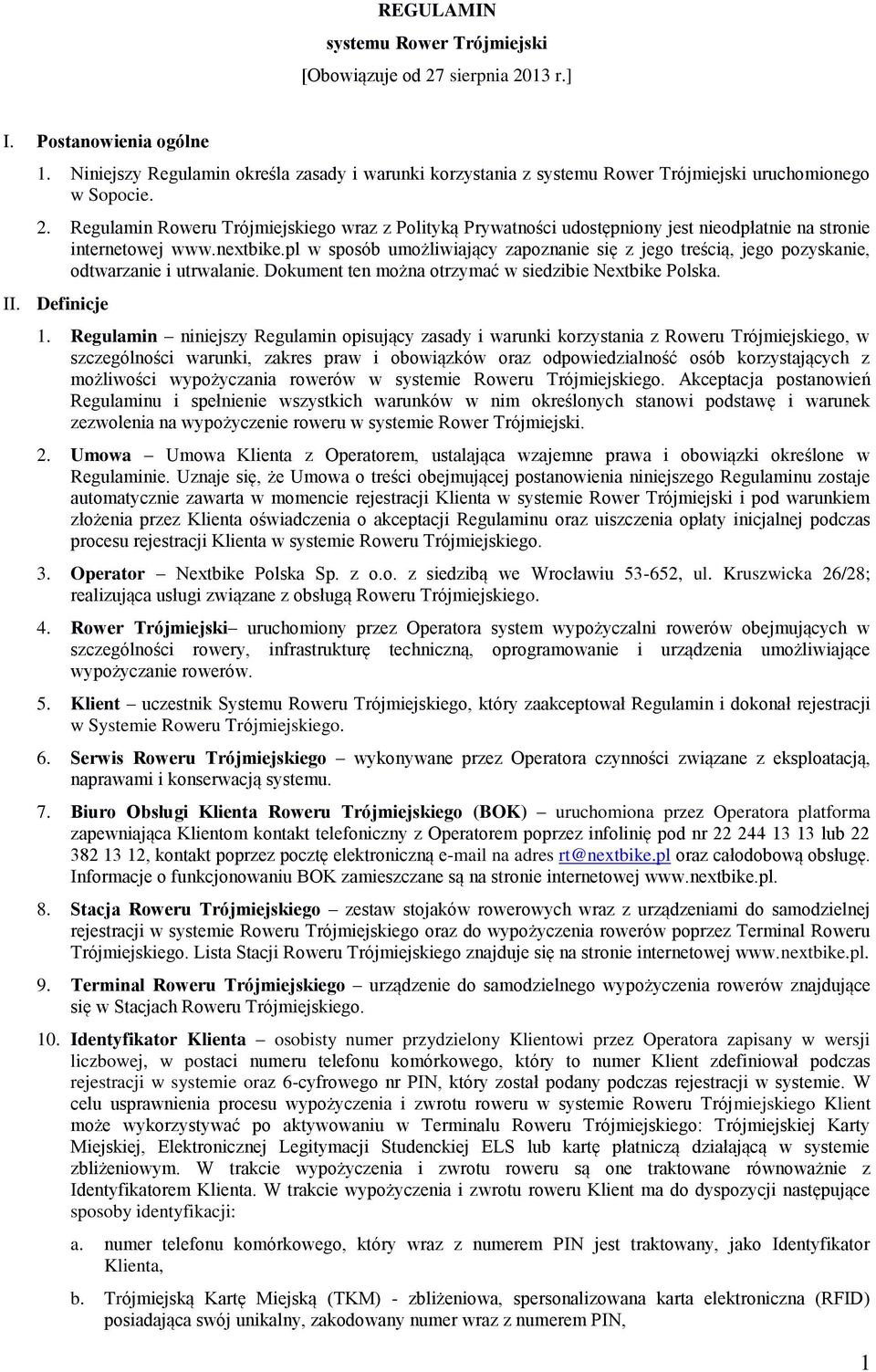 Regulamin Roweru Trójmiejskiego wraz z Polityką Prywatności udostępniony jest nieodpłatnie na stronie internetowej www.nextbike.