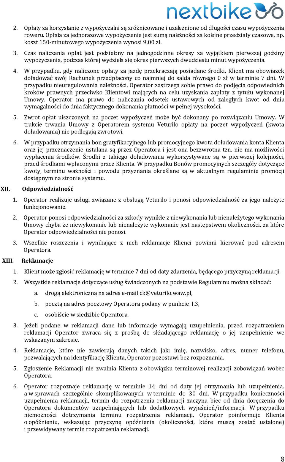 Czas naliczania opłat jest podzielony na jednogodzinne okresy za wyjątkiem pierwszej godziny wypożyczenia, podczas której wydziela się okres pierwszych dwudziestu minut wypożyczenia. 4.
