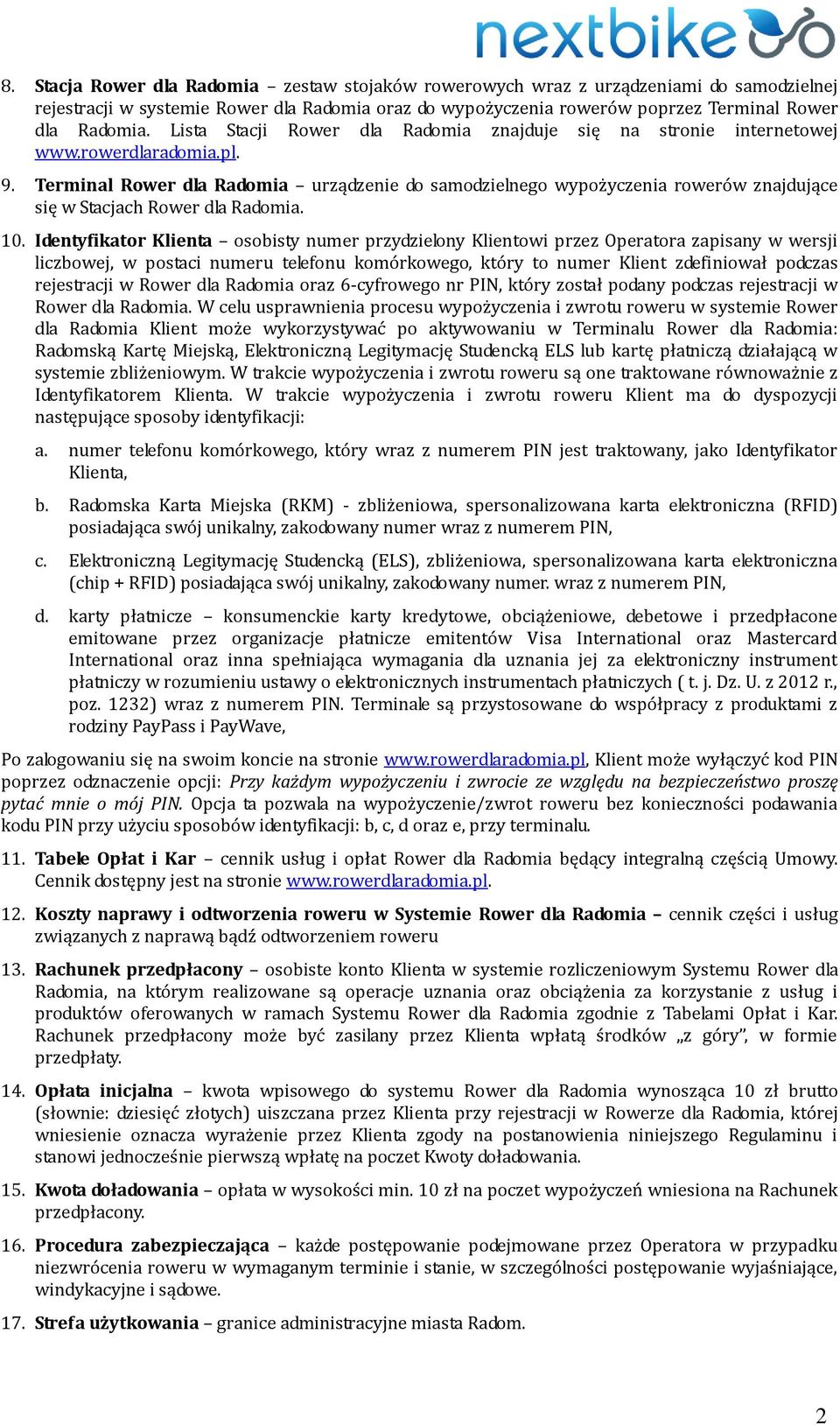 Terminal Rower dla Radomia urządzenie do samodzielnego wypożyczenia rowerów znajdujące się w Stacjach Rower dla Radomia. 10.