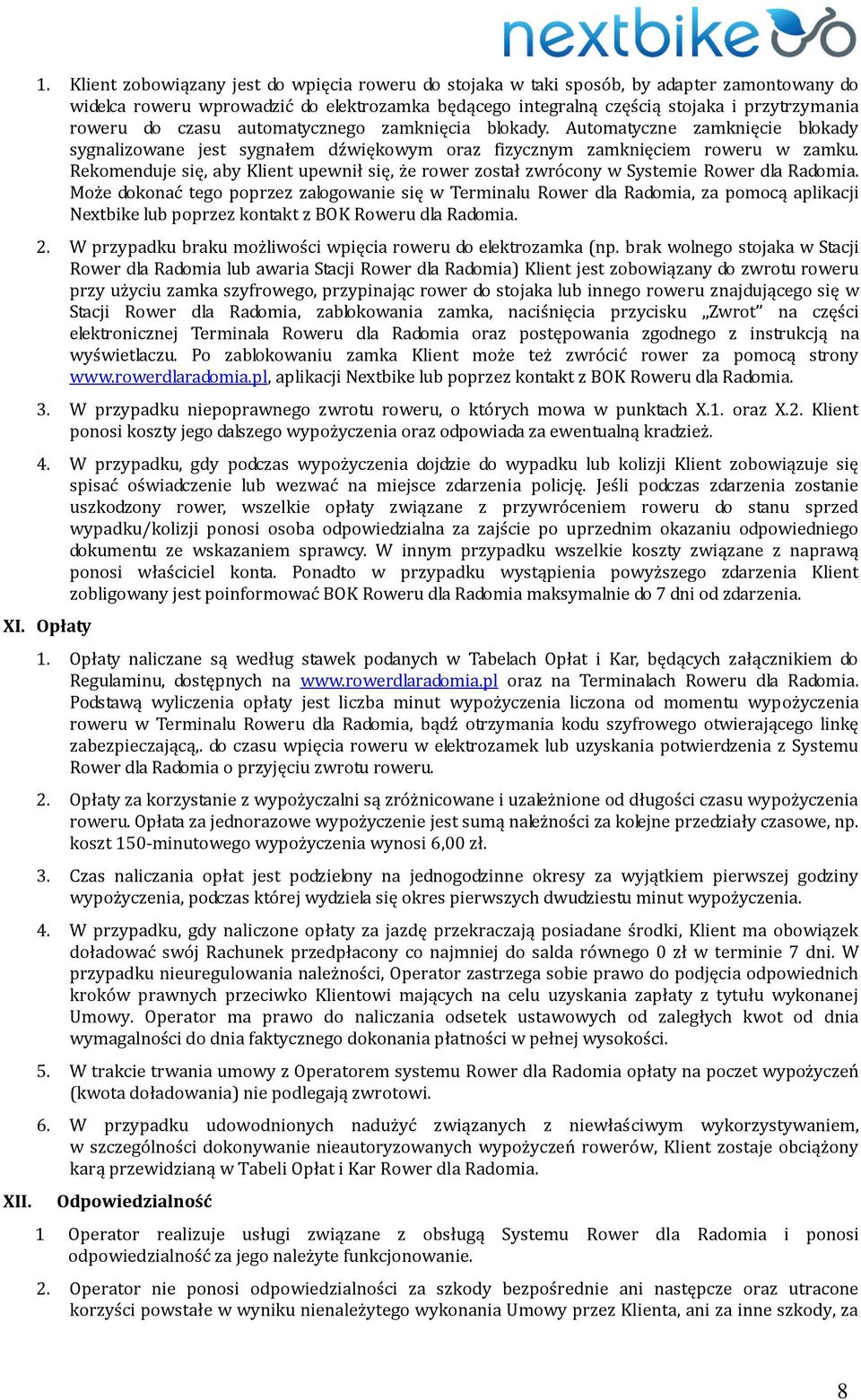 Rekomenduje się, aby Klient upewnił się, że rower został zwrócony w Systemie Rower dla Radomia.