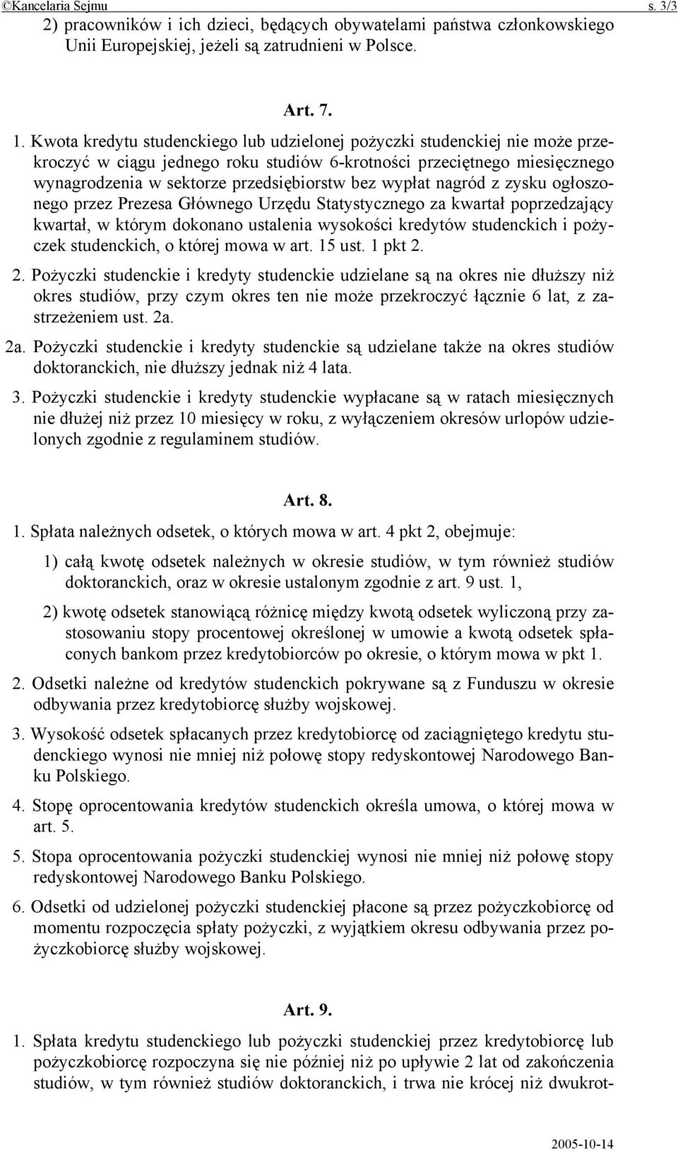 wypłat nagród z zysku ogłoszonego przez Prezesa Głównego Urzędu Statystycznego za kwartał poprzedzający kwartał, w którym dokonano ustalenia wysokości kredytów studenckich i pożyczek studenckich, o