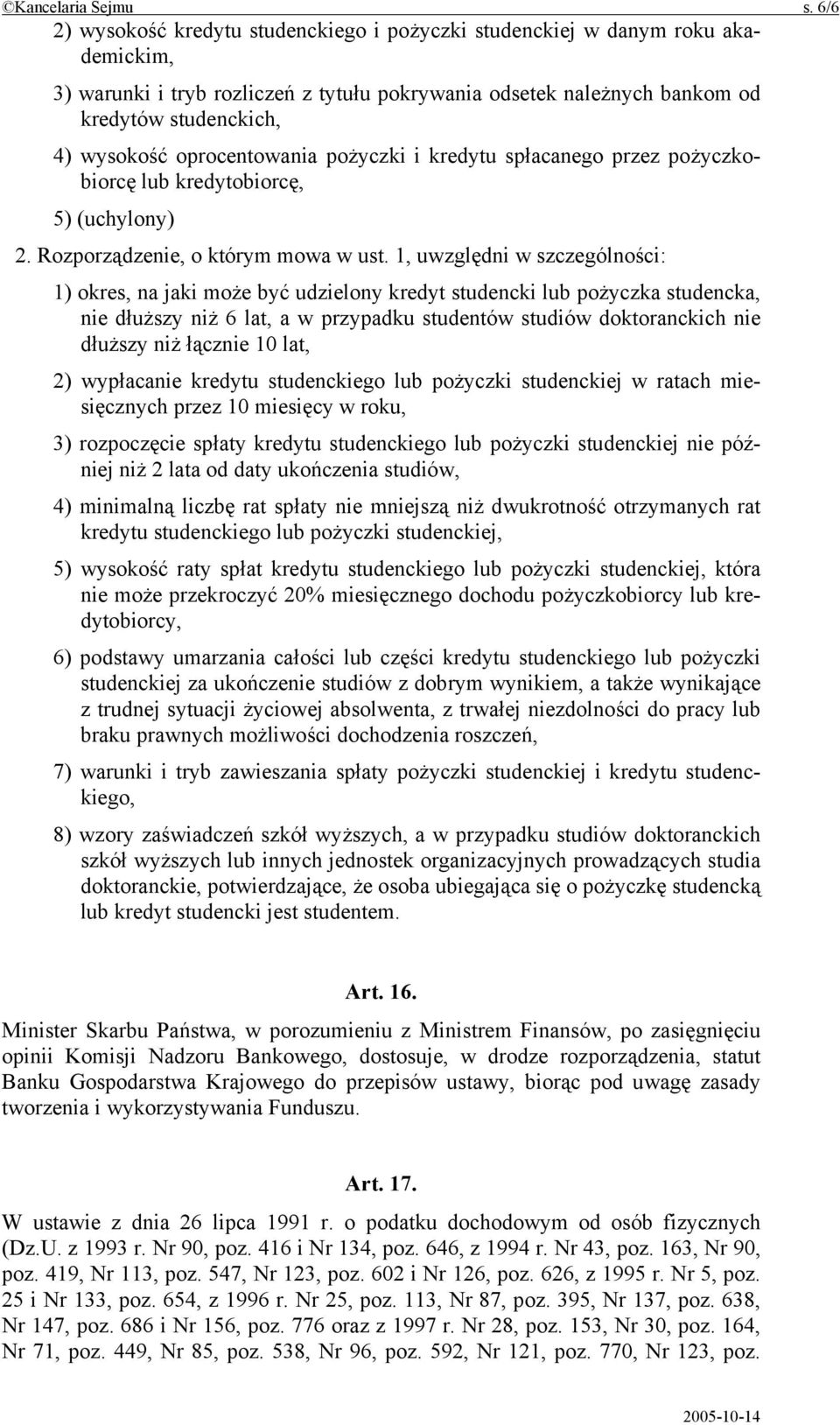 oprocentowania pożyczki i kredytu spłacanego przez pożyczkobiorcę lub kredytobiorcę, 5) (uchylony) 2. Rozporządzenie, o którym mowa w ust.
