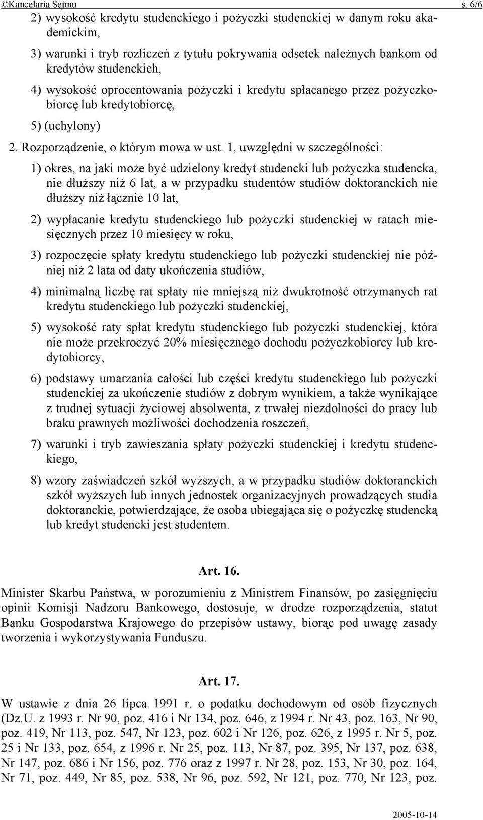 oprocentowania pożyczki i kredytu spłacanego przez pożyczkobiorcę lub kredytobiorcę, 5) (uchylony) 2. Rozporządzenie, o którym mowa w ust.