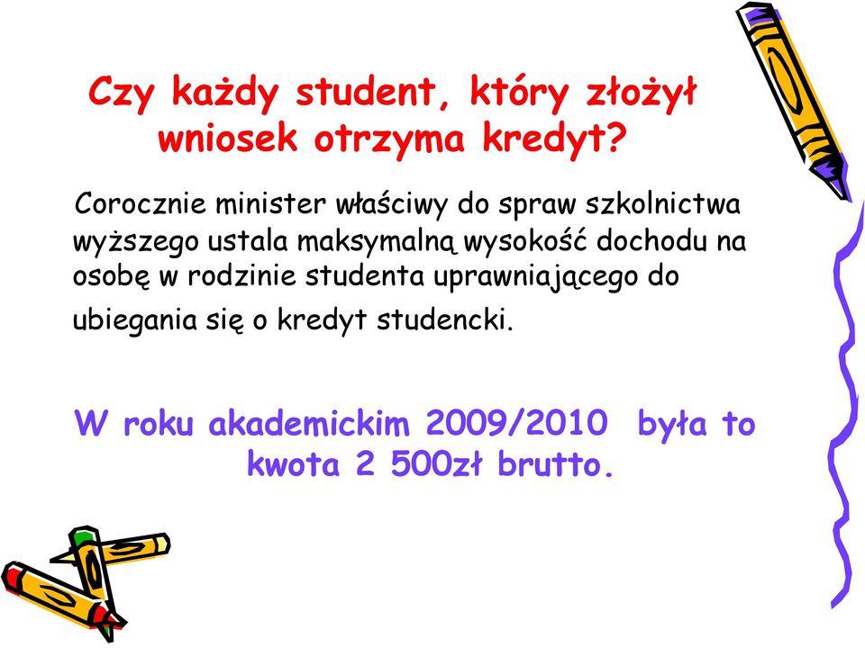 maksymalną wysokość dochodu na osobę w rodzinie studenta uprawniającego