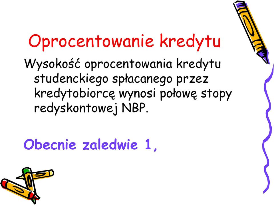spłacanego przez kredytobiorcę wynosi
