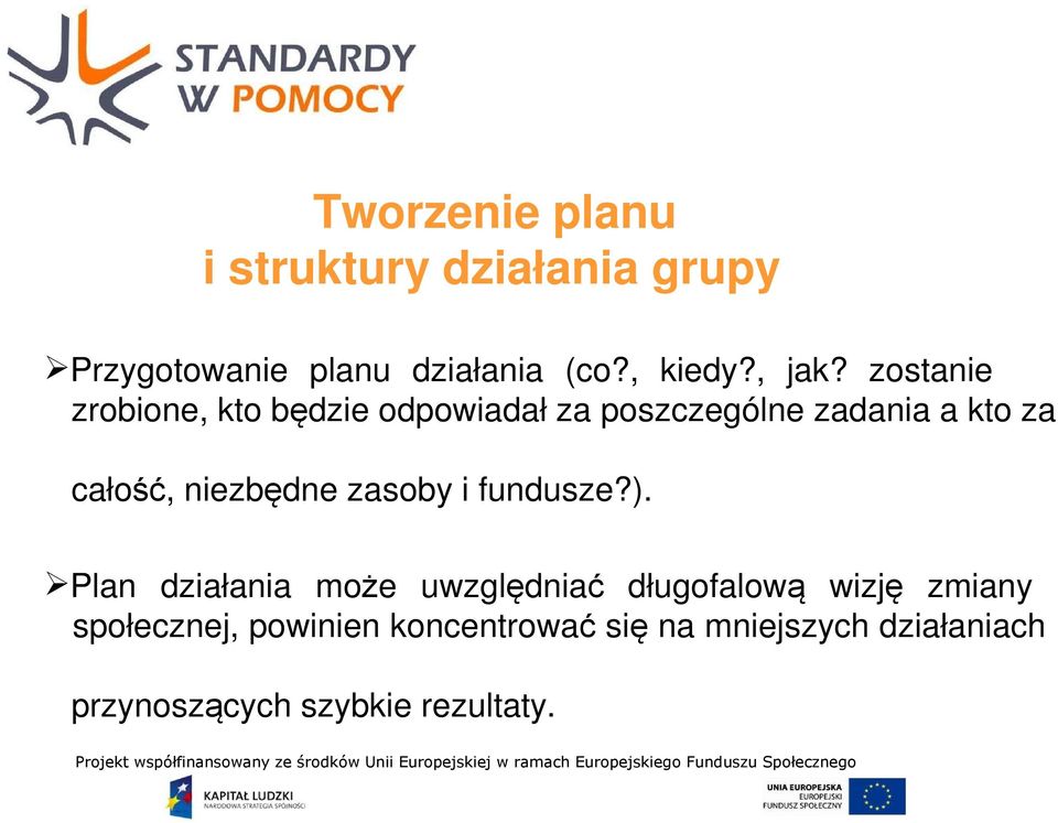 zostanie zrobione, kto będzie odpowiadał za poszczególne zadania a kto za całość,