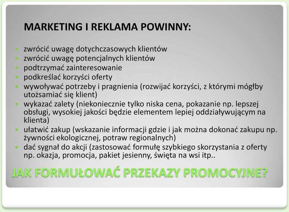 lepszej obsługi, wysokiej jakości będzie elementem lepiej oddziaływującym na klienta) ułatwić zakup (wskazanie informacji gdzie i jak można dokonać zakupu np.