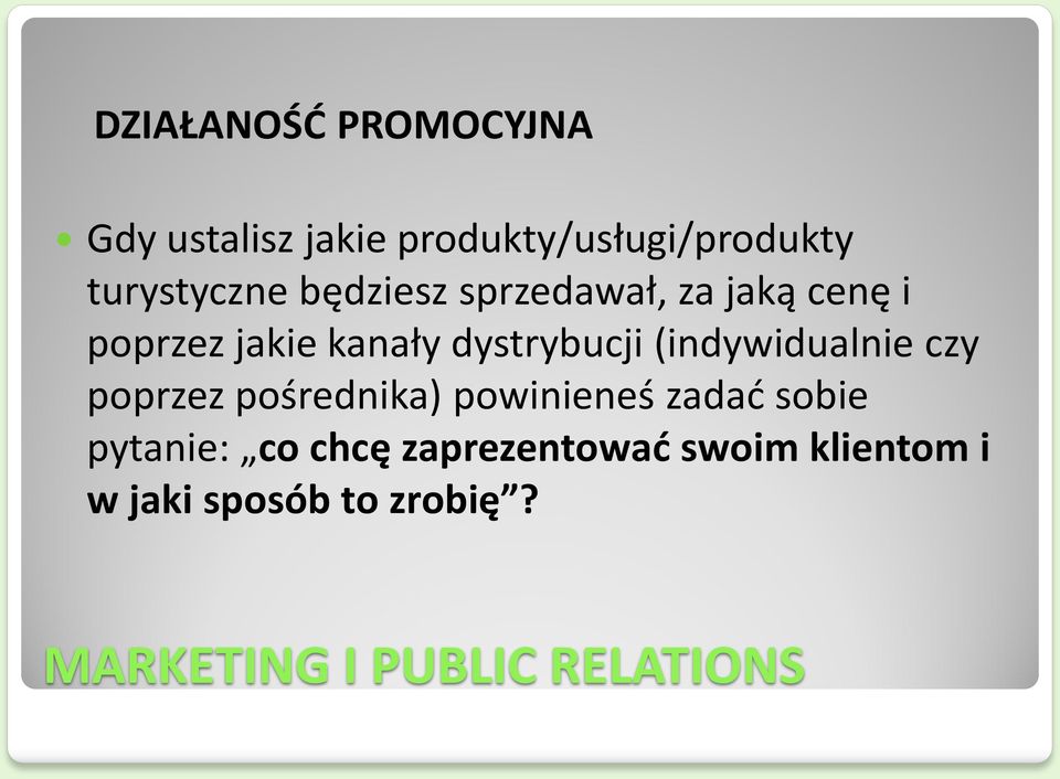 (indywidualnie czy poprzez pośrednika) powinieneś zadać sobie pytanie: co