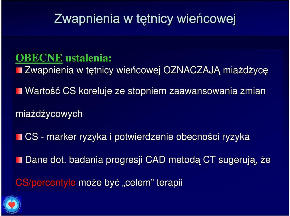 zaawansowania zmian miaŝdŝycowych CS - marker ryzyka i potwierdzenie obecności ci