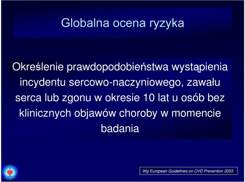 lub zgonu w okresie 10 lat u osób bez klinicznych objawów