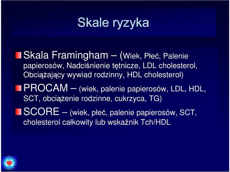 (wiek, palenie papierosów, LDL, HDL, SCT, obciąŝenie rodzinne, cukrzyca, TG)