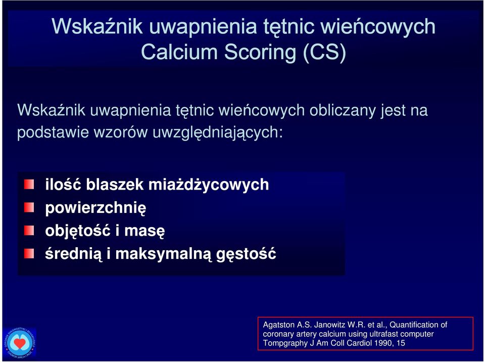 powierzchnię objętość i masę średnią i maksymalną gęstość Agatston A.S. Janowitz W.R. et al.