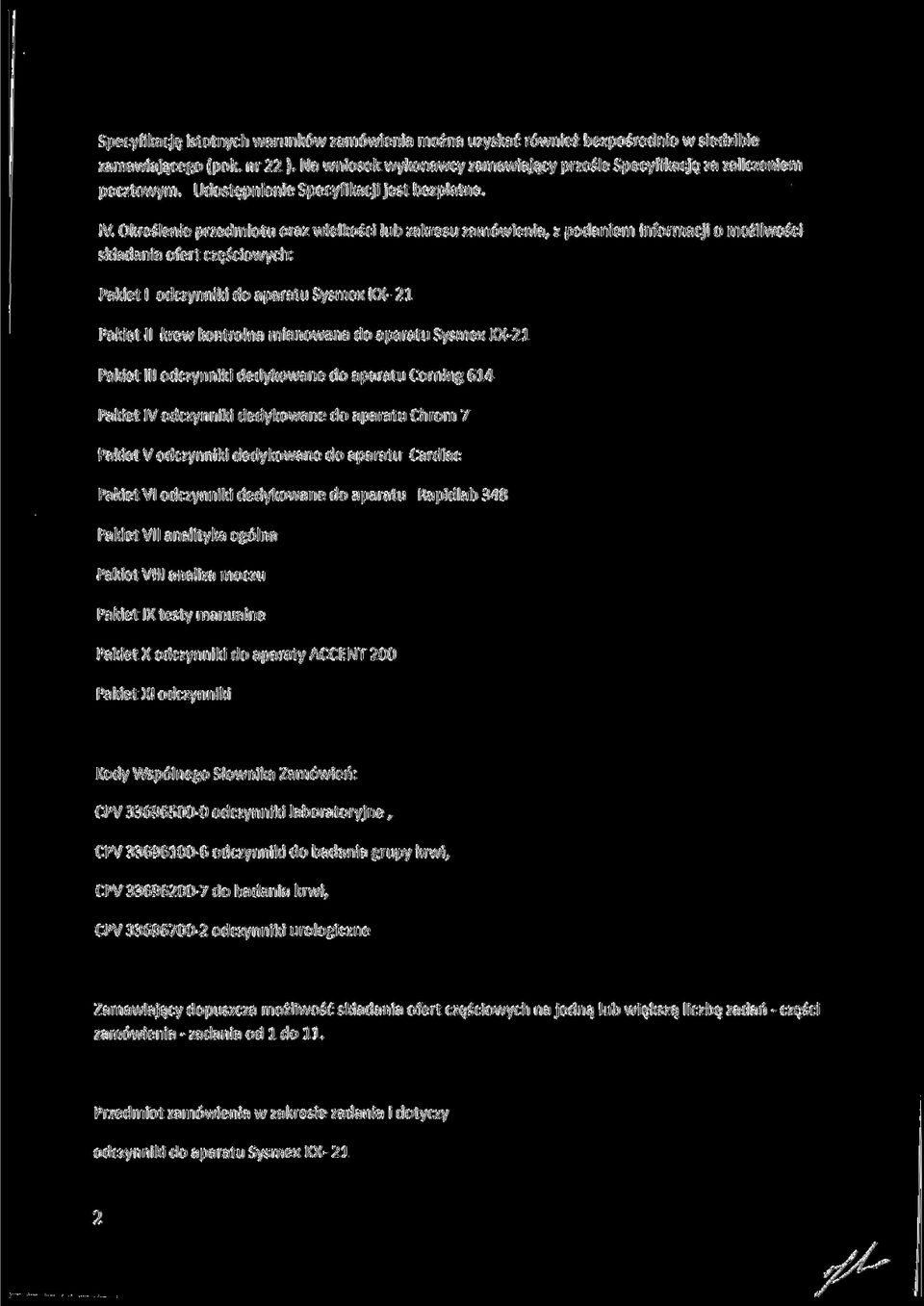 Określenie przedmiotu oraz wielkości lub zakresu zamówienia, z podaniem informacji o możliwości składania ofert częściowych: Pakiet l odczynniki do aparatu Sysmex KX- 21 Pakiet II krew kontrolna