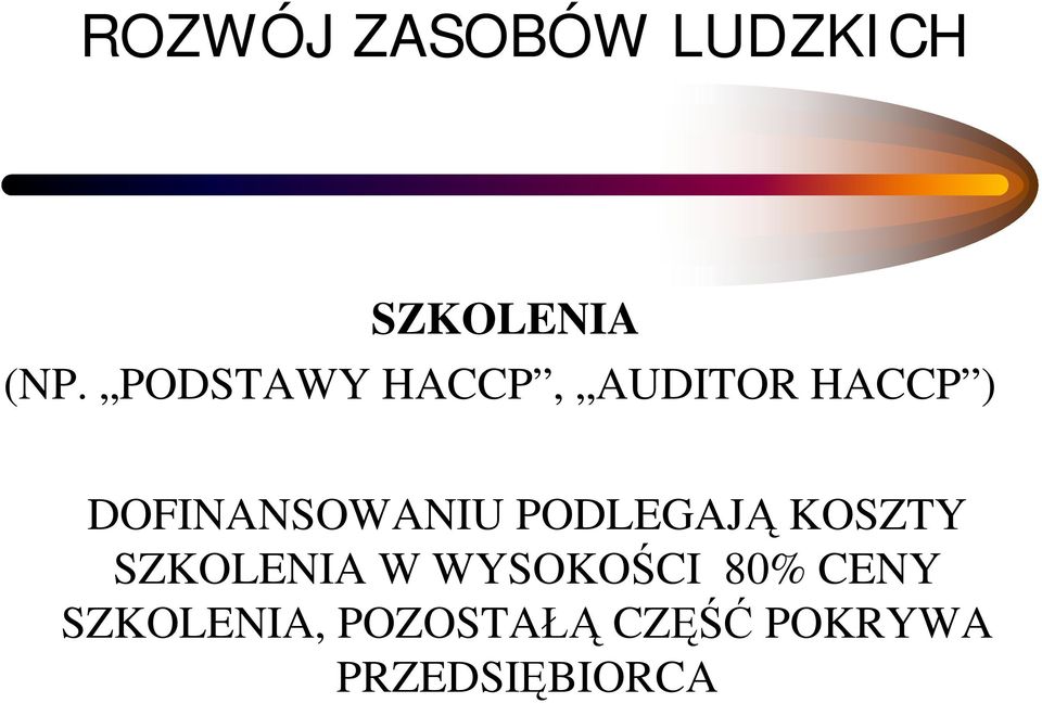 DOFINANSOWANIU PODLEGAJĄ KOSZTY SZKOLENIA W