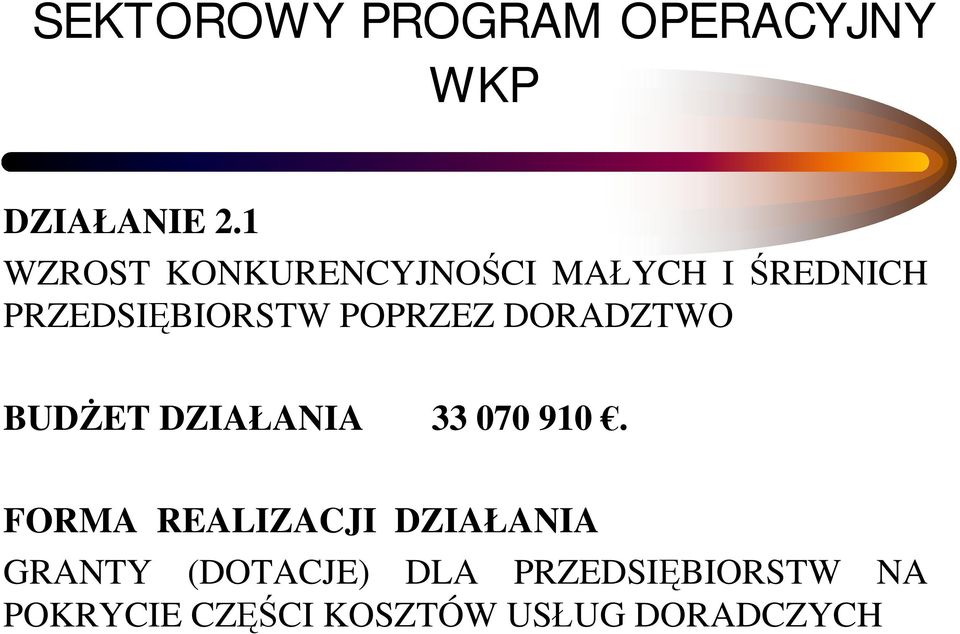 POPRZEZ DORADZTWO BUDŻET DZIAŁANIA 33 070 910.