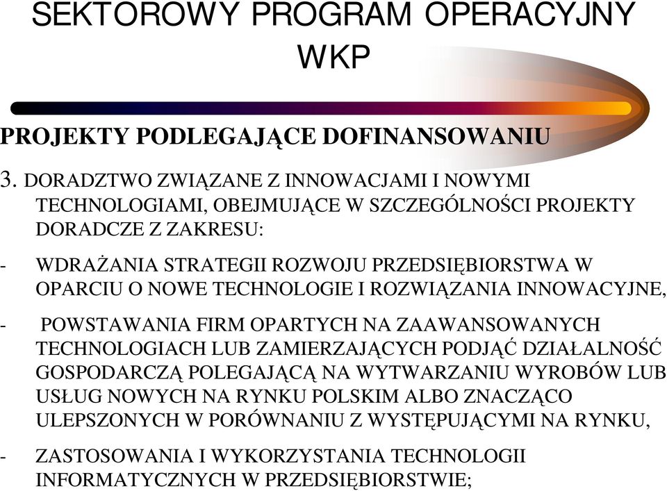 PRZEDSIĘBIORSTWA W OPARCIU O NOWE TECHNOLOGIE I ROZWIĄZANIA INNOWACYJNE, - POWSTAWANIA FIRM OPARTYCH NA ZAAWANSOWANYCH TECHNOLOGIACH LUB ZAMIERZAJĄCYCH