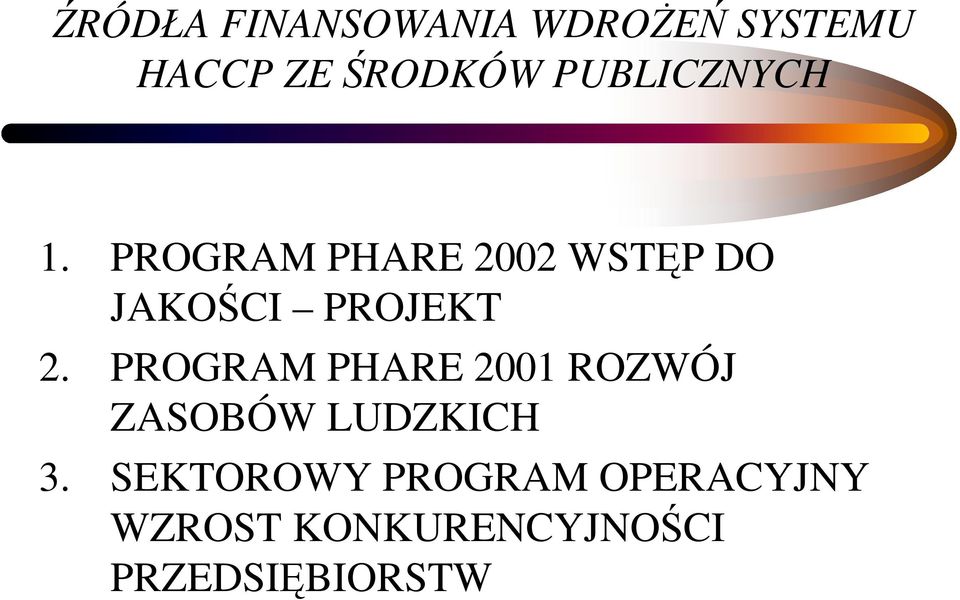PROGRAM PHARE 2002 WSTĘP DO JAKOŚCI PROJEKT 2.