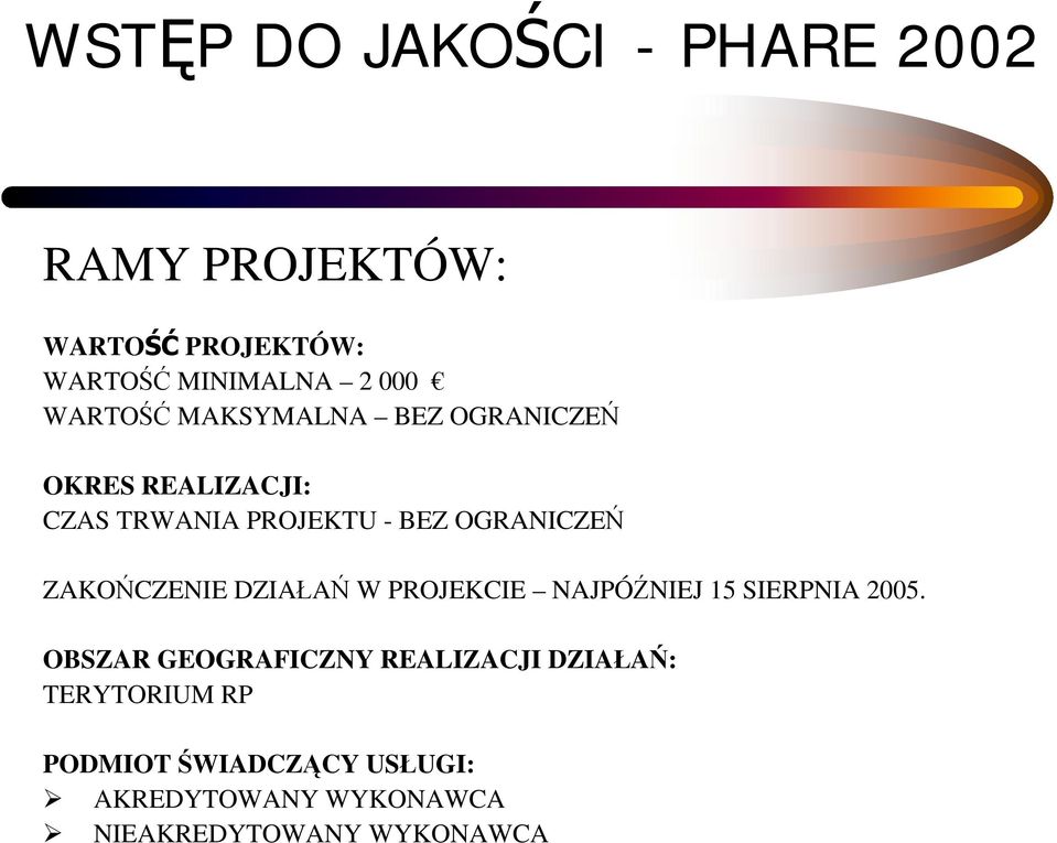 ZAKOŃCZENIE DZIAŁAŃ W PROJEKCIE NAJPÓŹNIEJ 15 SIERPNIA 2005.