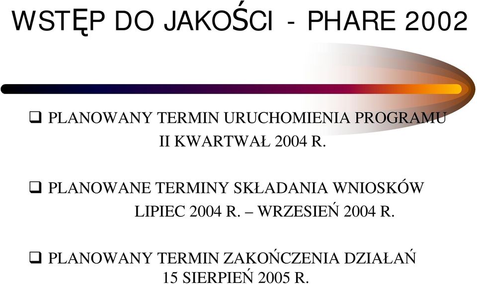 PLANOWANE TERMINY SKŁADANIA WNIOSKÓW LIPIEC 2004 R.